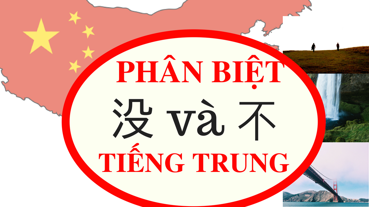 Phân biệt cách dùng  不 (bù) và 没 (méi) trong tiếng Trung