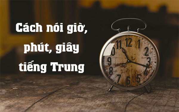 Cách nói thời gian trong tiếng Trung