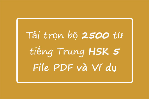 2500 từ vựng HSK 5 File PDF kèm Ví dụ