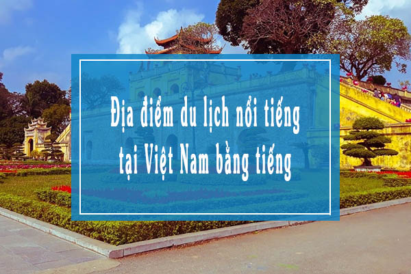 Địa điểm du lịch nổi tiếng tại Việt Nam bằng tiếng Trung