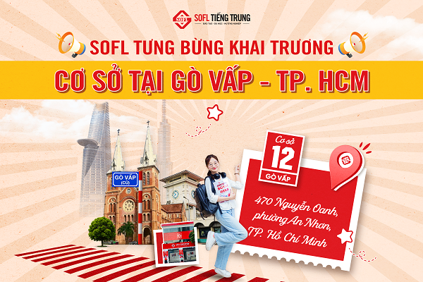 TIẾNG TRUNG SOFL SIÊU ƯU ĐÃI MỪNG KHAI TRƯƠNG CƠ SỞ 12 – SOFL GÒ VẤP
