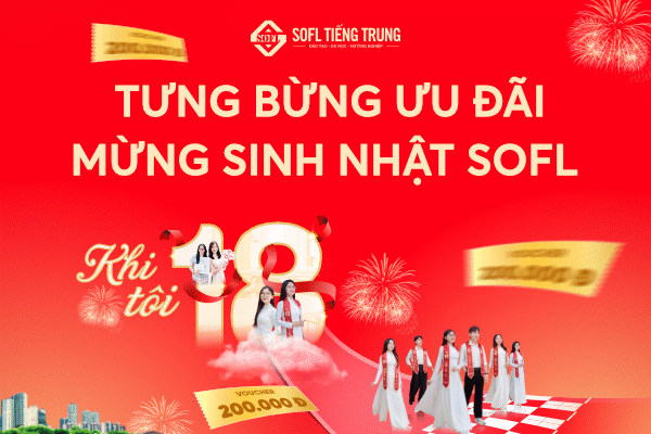 SOFL 18 TUỔI – MỪNG SINH NHẬT, BÙNG NỔ ƯU ĐÃI HỌC TIẾNG TRUNG